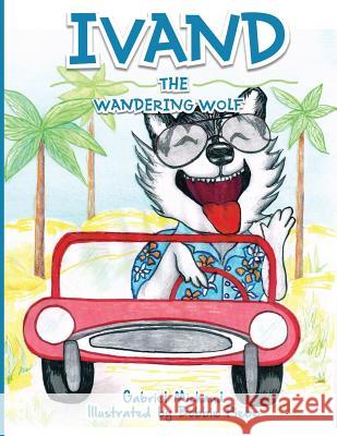 Ivand The Wandering Wolf Gabriel Michaud, Bobbi Priebe 9781643140353 Authors Press - książka