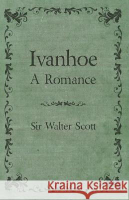 Ivanhoe - A Romance Walter Scott 9781409727569 Caffin Press - książka