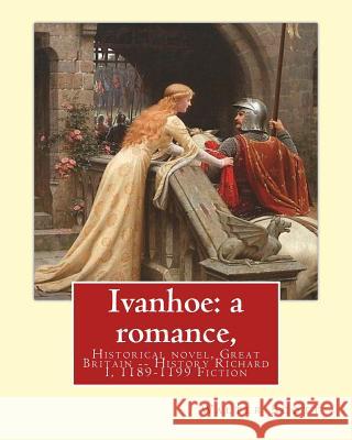 Ivanhoe: a romance, By: Walter Scott, (illustrated) Historical novel: chivalric romance edited By: Porter Lander MacClintock(Bo MacClintock, Porter Lander 9781537595832 Createspace Independent Publishing Platform - książka