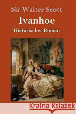 Ivanhoe: Historischer Roman Scott, Walter 9783847827672 Henricus - książka