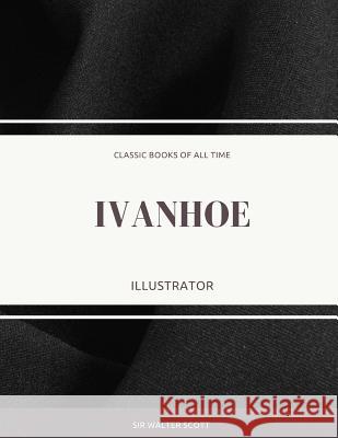 Ivanhoe: Illustrator Sir Walter Scott 9781974298143 Createspace Independent Publishing Platform - książka