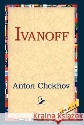 Ivanoff Anton Pavlovich Chekhov 9781421807010 1st World Library - książka