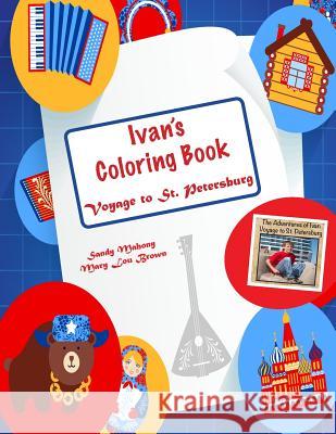 Ivan's Coloring Book: Voyage to St. Petersburg Sandy Mahony Mary Lou Brown 9781523647231 Createspace Independent Publishing Platform - książka