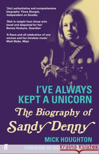 I've Always Kept a Unicorn: The Biography of Sandy Denny Mick Houghton 9780571278916 Faber & Faber - książka