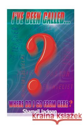 I've Been CALLED... Where Do I Go From Here? Sharnell Jackson 9781973868835 Createspace Independent Publishing Platform - książka