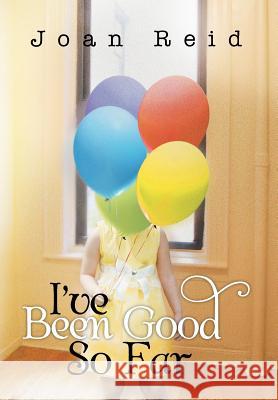 I've Been Good So Far Joan Reid 9781483602196 Xlibris Corporation - książka