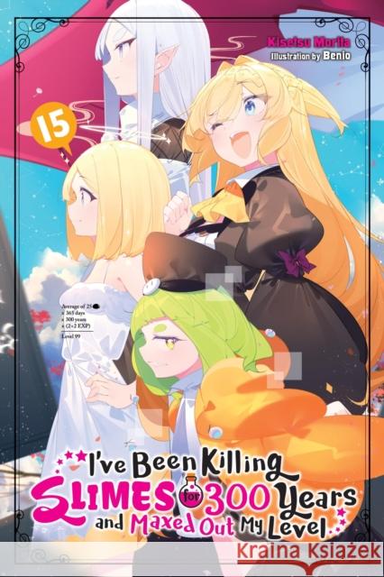 I've Been Killing Slimes for 300 Years and Maxed Out My Level, Vol. 15 Kisetsu Morita 9781975361938 Yen on - książka