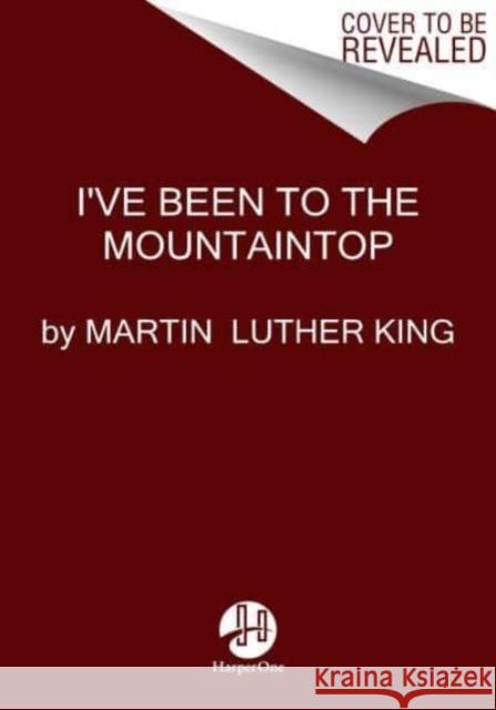 I've Been to the Mountaintop Jr. Dr. Martin Luther King 9780063351042 HarperCollins Publishers Inc - książka