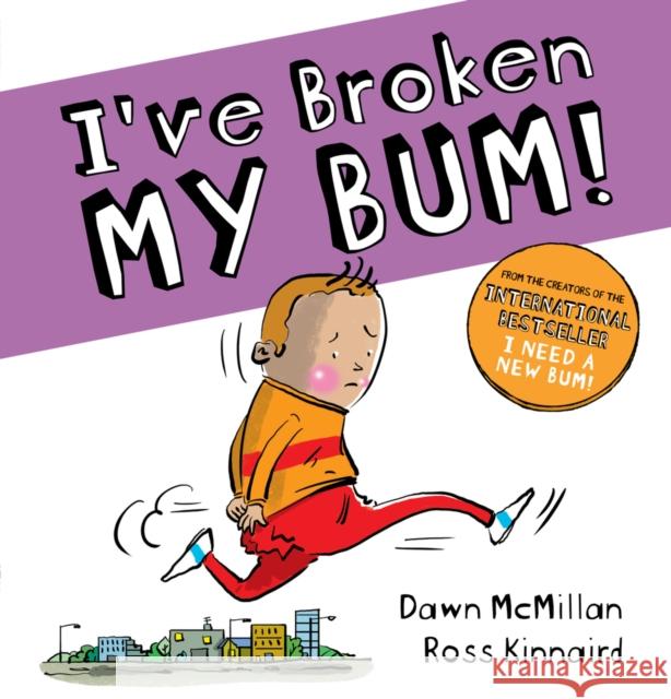 I've Broken My Bum (PB) Dawn McMillan Ross Kinnaird  9780702300028 Scholastic - książka