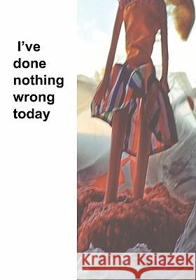 I've Done Nothing Wrong Today Alex Ingram 9781847477408 Chipmunkapublishing - książka