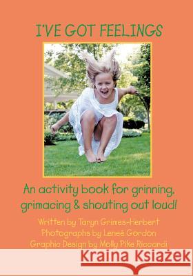 I've Got Feelings: An activity book for grinning, grimacing, and shouting out loud! Gordon, Lenee 9781451591026 Createspace - książka