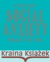 I've Got Social Anxiety Talk to Me Paul Doodles 9781798730201 Independently Published