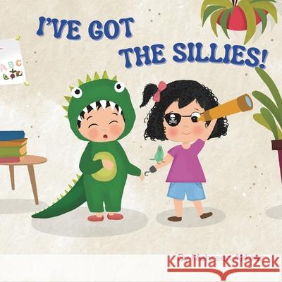 I've Got the Sillies! Mehreen Akhter 9781738690015 Mehreen Akhter - książka