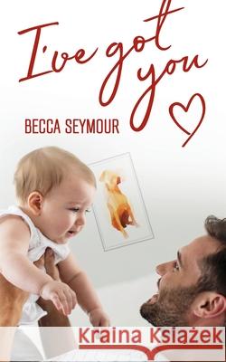 I've Got You Becca Seymour 9781925853667 Hot Tree Publishing - książka