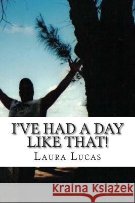 I've Had A Day Like That!: Psalm 77 Lucas, Laura 9781475162455 Createspace - książka