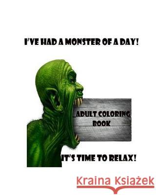 I've had a Monster of a day!: Time to relax! Ibbetson, Paul a. 9781976387777 Createspace Independent Publishing Platform - książka