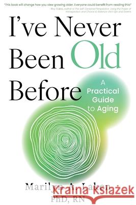 I've Never Been Old Before: A Practical Guide to Aging Marilyn Laken 9798888244036 Koehler Books - książka
