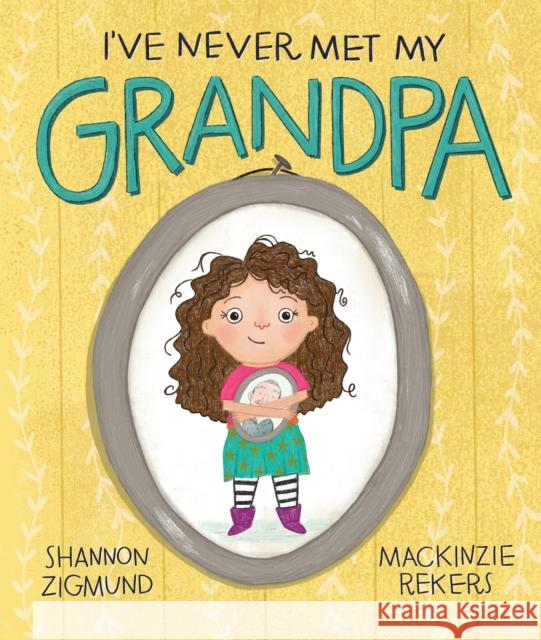 I've Never Met My Grandpa Shannon Zigmund Mackinzie Rekers 9781638940142 Kind World Publishing - książka