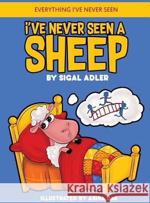 I've Never Seen A Sheep: Children's books To Help Kids Sleep with a Smile Adler Sigal 9781947417328 Sigal Adler - książka