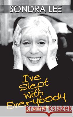 I've Slept with Everybody: A Memoir Sondra Lee 9781629330372 BearManor Media - książka