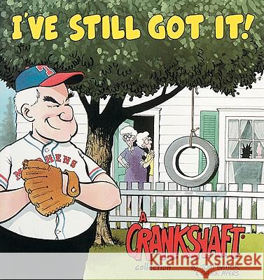 I'Ve Still Got it!: A Crankshaft Collection Tom Batiuk, Chuck Ayers 9780836204193 Andrews McMeel Publishing - książka