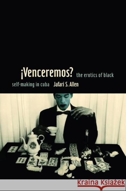 Ivenceremos?: The Erotics of Black Self-Making in Cuba Allen, Jafari S. 9780822349327 Duke University Press Books - książka