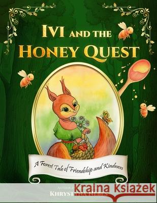 Ivi and the Honey Quest: A Forest Tale of Friendship and Kindness Khrystyna Nebes 9789199061108 Independently Published - książka