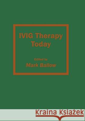 Ivig Therapy Today Ballow, Mark 9780896032231 Humana Press - książka