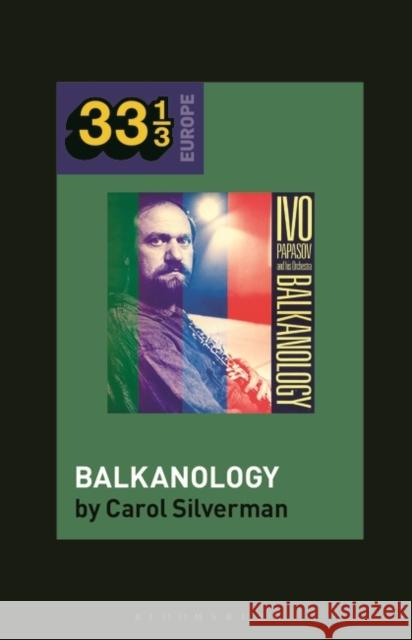 Ivo Papazov's Balkanology Silverman, Carol 9781501346293 Bloomsbury Academic - książka