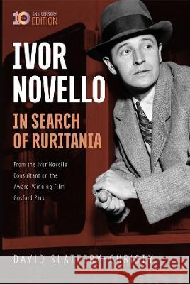 Ivor Novello: In Search of Ruritania & My Life David Slattery-Christy 9781838136529 Christyplays Publications - książka