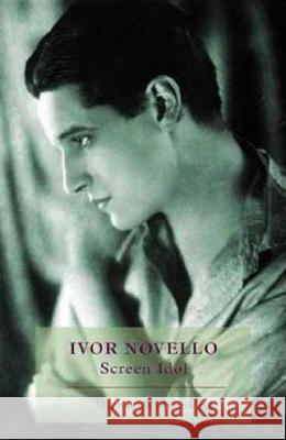 Ivor Novello: Screen Idol Michael Williams 9780851709826 University of California Press - książka