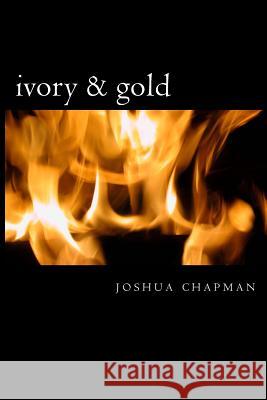 ivory & gold Chapman, Joshua 9781534999534 Createspace Independent Publishing Platform - książka