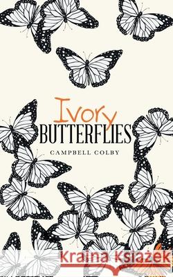 Ivory Butterflies Campbell Colby 9781665705066 Archway Publishing - książka