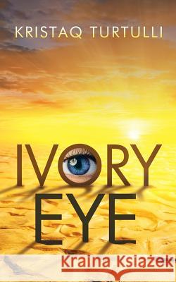 Ivory Eye Kristaq Turtulli 9781532076572 iUniverse - książka