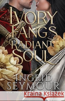 Ivory Fangs Radiant Soul Seymour, Ingrid 9798240970139 Ingrid Seymour - książka