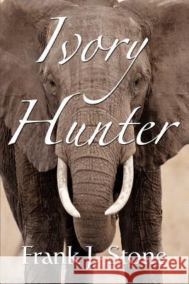 Ivory Hunter Frank J. Stone 9780595360369 iUniverse - książka