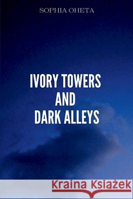 Ivory Towers and Dark Alleys Oheta Sophia 9789678972765 OS Pub - książka