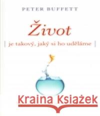 Život je takový, jaký si ho uděláme Peter Buffett 9788090483828 Čintámani - książka