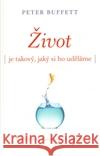 Život je takový, jaký si ho uděláme Peter Buffett 9788090483828 Čintámani