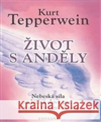 ŽIVOT S ANDĚLY Kurt Tepperwein 9788073366315 Fontána - książka