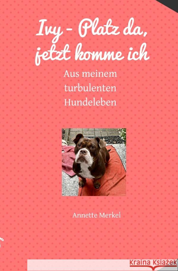 Ivy - Platz da, jetzt komme ich Merkel, Annette 9783818719524 epubli - książka