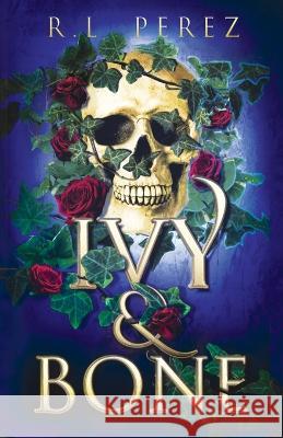 Ivy & Bone: A Hades and Persephone Romance R L Perez 9781955035170 Willow Haven Press - książka