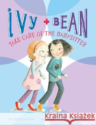 Ivy and Bean: Take Care of the Babysitter - Book 4 Barrows, Annie 9780811856850 Chronicle Books - książka