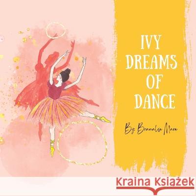 Ivy Dreams Of Dance Brianalise Marie Chesser   9798392934058 Independently Published - książka
