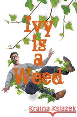 Ivy is a Weed Robert Morse Roseth 9780578622460 Robert M. Roseth - książka