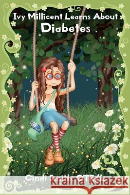 Ivy Millicent Learns About Diabetes Smith, Cindi 9781545083901 Createspace Independent Publishing Platform - książka