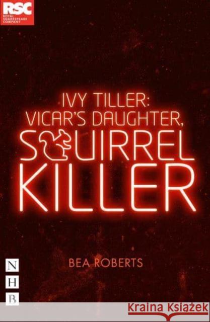 Ivy Tiller: Vicar's Daughter, Squirrel Killer Bea Roberts 9781839041297 Nick Hern Books - książka