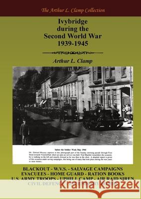 Ivybridge During the Second World War, 1939-1945 Arthur L. Clamp Steven Gibson 9781918277623 Arthur L Clamp Publishing - książka