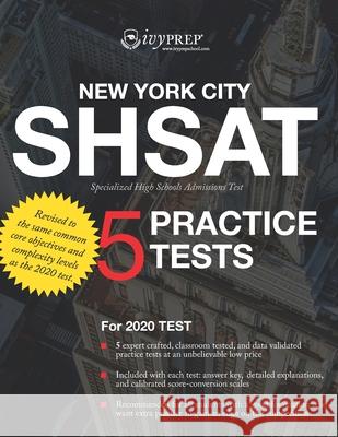 IvyPrep SHSAT: New York City Specialized High Schools Admissions Test (IvyPrep): For the 2020 Test. Five expert crafted, classroom te Shichang H Tom F. Wen 9781706415961 Independently Published - książka