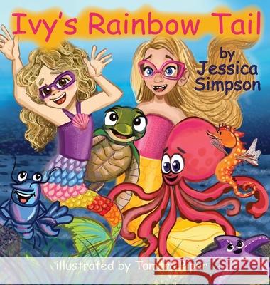 Ivy's Rainbow Tail Jessica T. Simpson Tamara Piper 9781736241530 Jessica T Simpson - książka